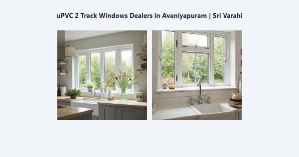 uPVC 2 Track Windows Dealers in Avaniyapuram, Madurai | Sri Varahi