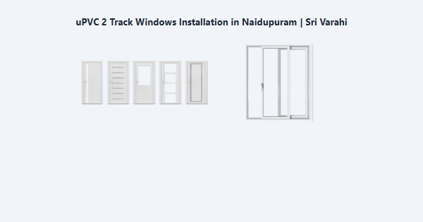 uPVC 2 Track Windows Installation in Naidupuram, Kodaikanal | Sri Varahi