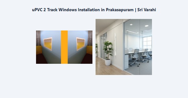 uPVC 2 Track Windows Installation in Prakasapuram, Kodaikanal | Sri Varahi
