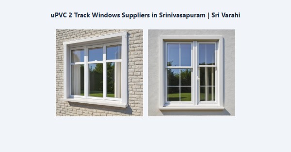uPVC 2 Track Windows Suppliers in Srinivasapuram, Kodaikanal | Sri Varahi