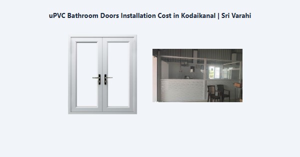 uPVC Bathroom Doors Installation Cost in Kodaikanal | Sri Varahi