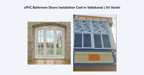uPVC Bathroom Doors Installation Cost in Vattakanal, Kodaikanal | Sri Varahi