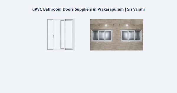 uPVC Bathroom Doors Suppliers in Prakasapuram, Kodaikanal | Sri Varahi