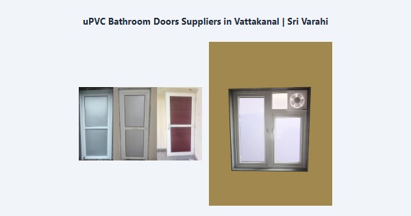 uPVC Bathroom Doors Suppliers in Vattakanal, Kodaikanal | Sri Varahi