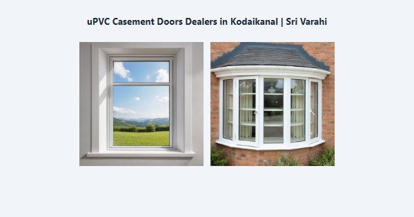uPVC Casement Doors Dealers in Kodaikanal | Sri Varahi