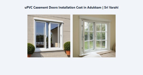 uPVC Casement Doors Installation Cost in Adukkam, Kodaikanal | Sri Varahi