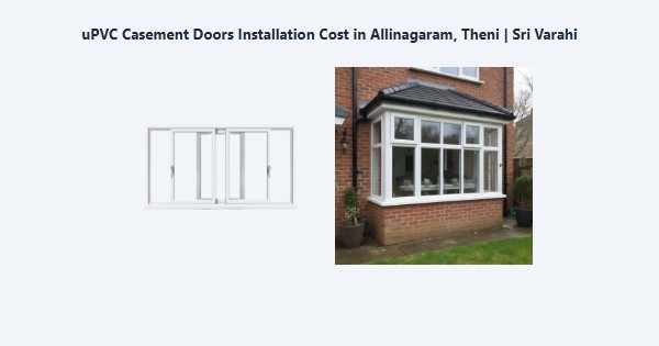 uPVC Casement Doors Installation Cost in Allinagaram, Theni | Sri Varahi