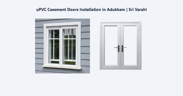 uPVC Casement Doors Installation in Adukkam, Kodaikanal | Sri Varahi