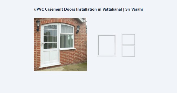 uPVC Casement Doors Installation in Vattakanal, Kodaikanal | Sri Varahi