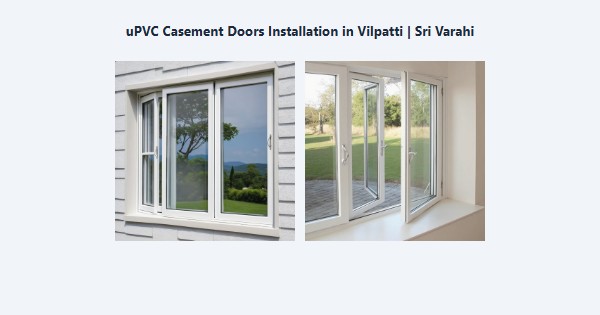 uPVC Casement Doors Installation in Vilpatti, Kodaikanal | Sri Varahi