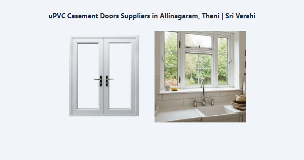 uPVC Casement Doors Suppliers in Allinagaram, Theni | Sri Varahi