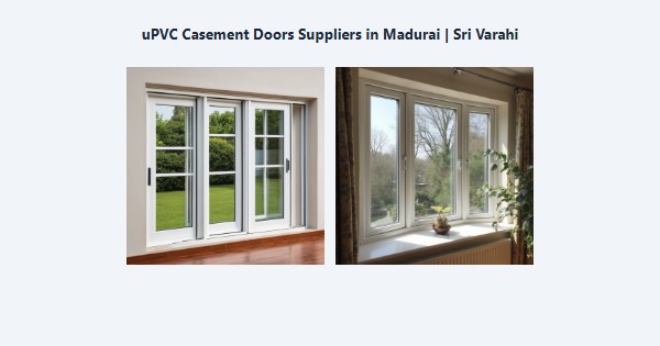 uPVC Casement Doors Suppliers in Madurai | Sri Varahi