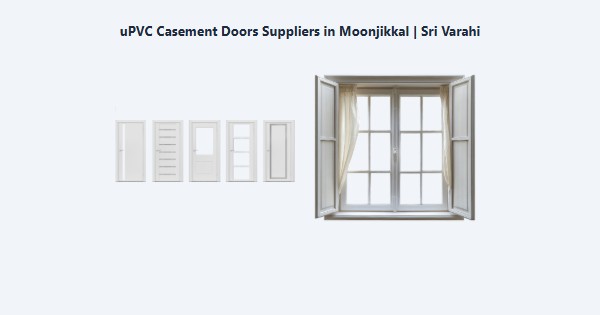 uPVC Casement Doors Suppliers in Moonjikkal, Kodaikanal | Sri Varahi