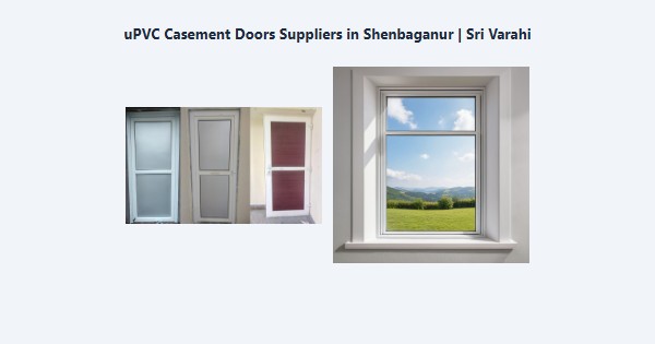 uPVC Casement Doors Suppliers in Shenbaganur, Kodaikanal | Sri Varahi