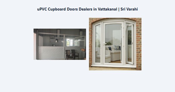 uPVC Cupboard Doors Dealers in Vattakanal, Kodaikanal | Sri Varahi
