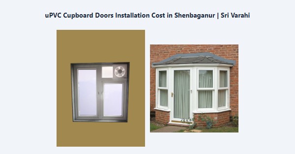 uPVC Cupboard Doors Installation Cost in Shenbaganur, Kodaikanal | Sri Varahi