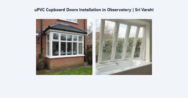 uPVC Cupboard Doors Installation in Observatory, Kodaikanal | Sri Varahi