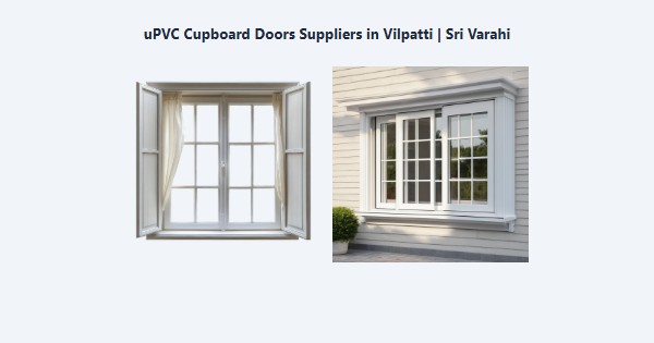 uPVC Cupboard Doors Suppliers in Vilpatti, Kodaikanal | Sri Varahi
