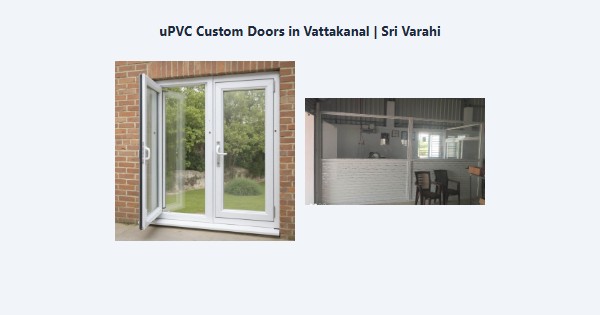 uPVC Custom Doors in Vattakanal, Kodaikanal | Sri Varahi