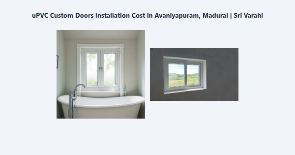 uPVC Custom Doors Installation Cost in Avaniyapuram, Madurai | Sri Varahi