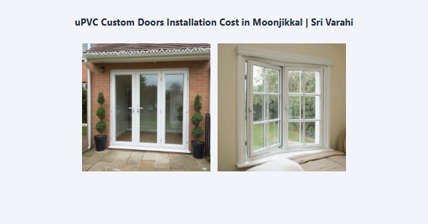 uPVC Custom Doors Installation Cost in Moonjikkal, Kodaikanal | Sri Varahi