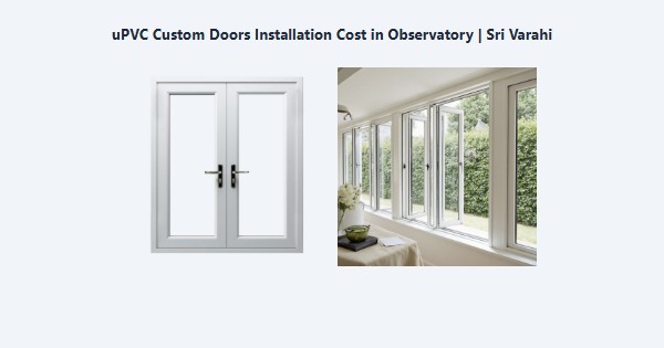 uPVC Custom Doors Installation Cost in Observatory, Kodaikanal | Sri Varahi