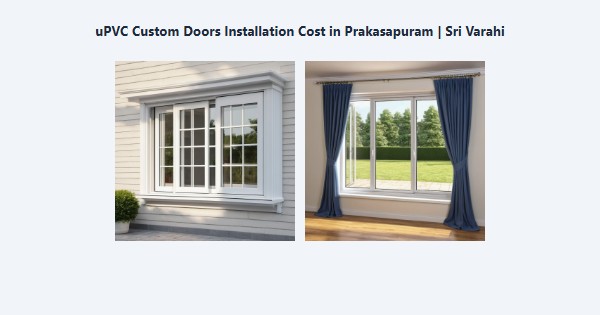 uPVC Custom Doors Installation Cost in Prakasapuram, Kodaikanal | Sri Varahi