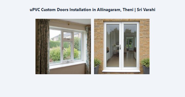 uPVC Custom Doors Installation in Allinagaram, Theni | Sri Varahi