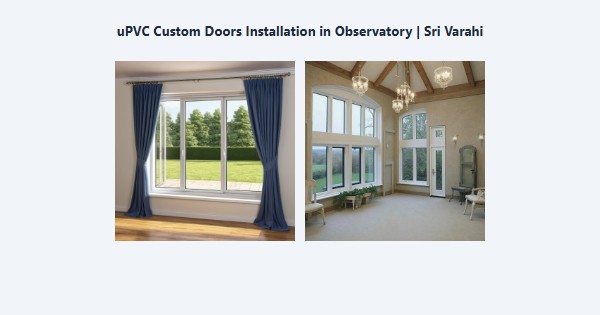 uPVC Custom Doors Installation in Observatory, Kodaikanal | Sri Varahi