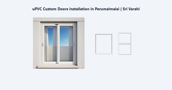 uPVC Custom Doors Installation in Perumalmalai, Kodaikanal | Sri Varahi