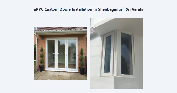 uPVC Custom Doors Installation in Shenbaganur, Kodaikanal | Sri Varahi