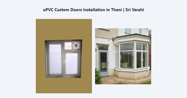 uPVC Custom Doors Installation in Theni | Sri Varahi