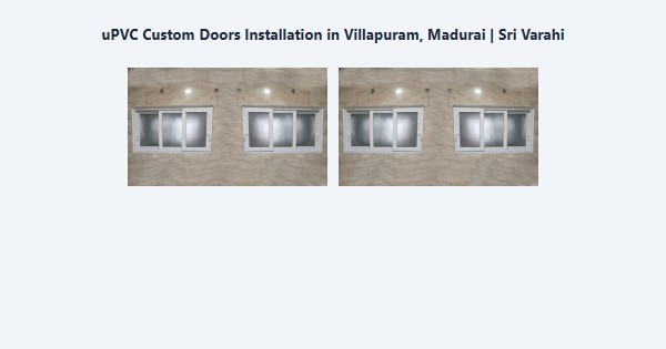 uPVC Custom Doors Installation in Villapuram, Madurai | Sri Varahi