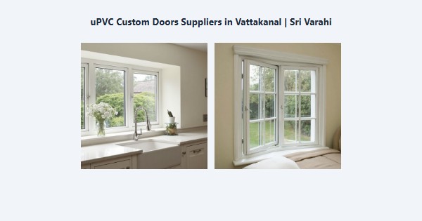 uPVC Custom Doors Suppliers in Vattakanal, Kodaikanal | Sri Varahi