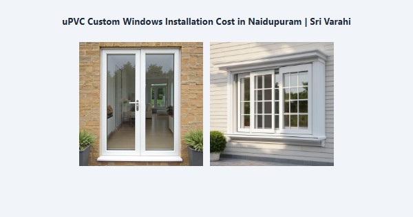 uPVC Custom Windows Installation Cost in Naidupuram, Kodaikanal | Sri Varahi