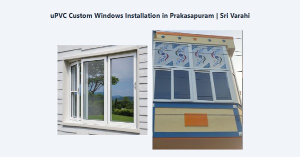 uPVC Custom Windows Installation in Prakasapuram, Kodaikanal | Sri Varahi