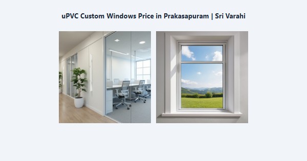 uPVC Custom Windows Price in Prakasapuram, Kodaikanal | Sri Varahi