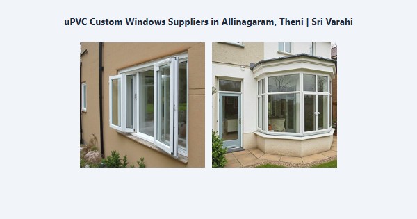uPVC Custom Windows Suppliers in Allinagaram, Theni | Sri Varahi