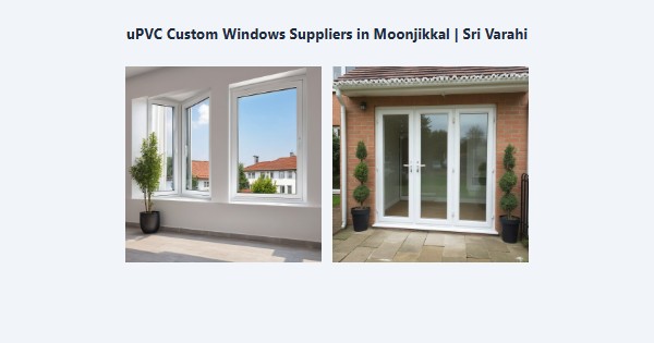 uPVC Custom Windows Suppliers in Moonjikkal, Kodaikanal | Sri Varahi