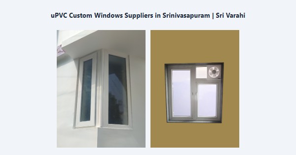 uPVC Custom Windows Suppliers in Srinivasapuram, Kodaikanal | Sri Varahi