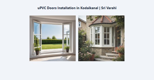 uPVC Doors Installation in Kodaikanal | Sri Varahi