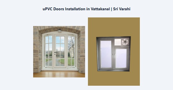 uPVC Doors Installation in Vattakanal, Kodaikanal | Sri Varahi