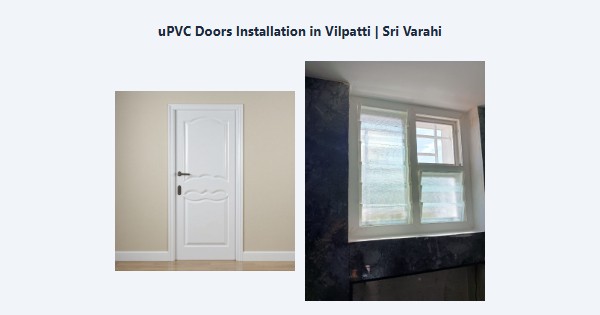 uPVC Doors Installation in Vilpatti, Kodaikanal | Sri Varahi