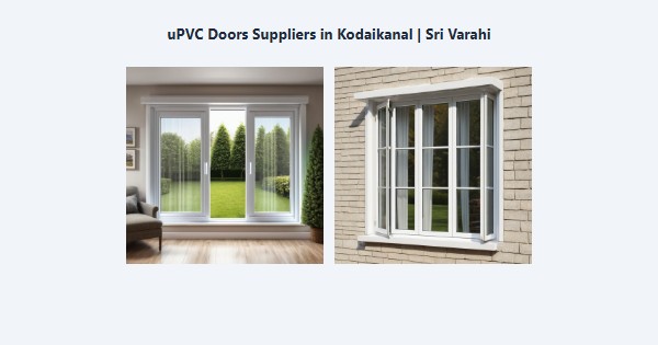 uPVC Doors Suppliers in Kodaikanal | Sri Varahi
