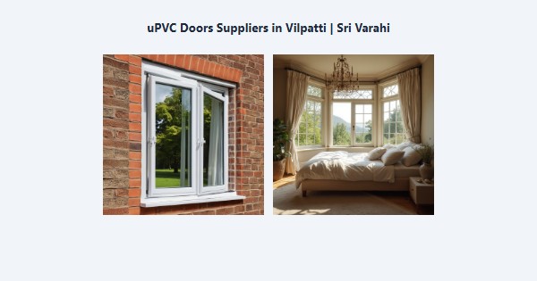 uPVC Doors Suppliers in Vilpatti, Kodaikanal | Sri Varahi