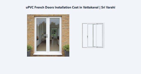 uPVC French Doors Installation Cost in Vattakanal, Kodaikanal | Sri Varahi