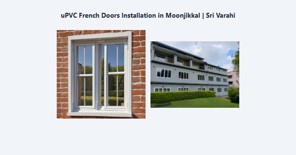 uPVC French Doors Installation in Moonjikkal, Kodaikanal | Sri Varahi