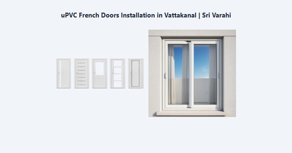 uPVC French Doors Installation in Vattakanal, Kodaikanal | Sri Varahi