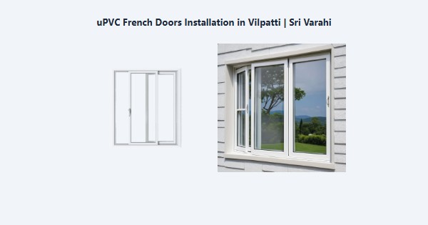 uPVC French Doors Installation in Vilpatti, Kodaikanal | Sri Varahi