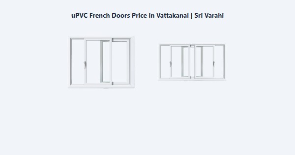 uPVC French Doors Price in Vattakanal, Kodaikanal | Sri Varahi
